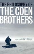 The Philosophy of the Coen Brothers di Mark T. Conard edito da The University Press of Kentucky