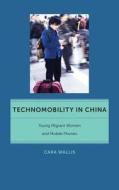 Technomobility in China di Cara Wallis edito da NYU Press