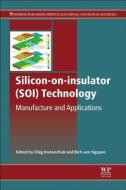 Silicon-On-Insulator (Soi) Technology: Manufacture and Applications di O. Kononchuk, B. -Y Nguyen edito da WOODHEAD PUB