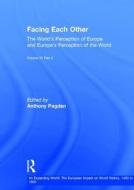 Facing Each Other (2 Volumes) di Anthony Pagden edito da Routledge