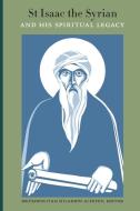 St Isaac the Syrian and His Spiritual Legacy di Hilarion Alfeyev edito da St Vladimir's Seminary Press,U.S.