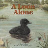 A Loon Alone di Pamela Love edito da Rowman & Littlefield