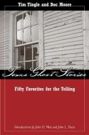 Texas Ghost Stories: Fifty Favorites for the Telling di Tim Tingle, Doc Moore edito da TEXAS TECH UNIV PR