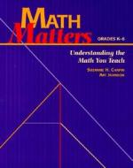 Math Matters: Understanding the Math You Teach, Grades K-6 di Suzanne H. Chapin edito da Math Solutions Publications