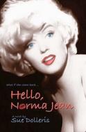 Hello, Norma Jean: A Flight of Fantasy with Marilyn Monroe di Sue Dolleris edito da Savant Books & Publications LLC