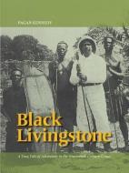 Black Livingstone: A True Tale of Adventure in the Nineteenth-Century Congo di Pagan Kennedy edito da SANTA FE WRITERS PROJE