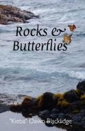 Rocks & Butterflies di "Kieba" Dawn Blacklidge edito da Conscious Shift Publishing