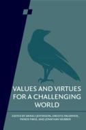 Values And Virtues For A Challenging World: Volume 92 edito da Cambridge University Press