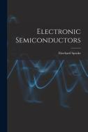 Electronic Semiconductors di Eberhard Spenke edito da LIGHTNING SOURCE INC