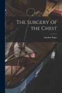 The Surgery of the Chest di Stephen Paget edito da LEGARE STREET PR