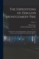 The Expeditions of Zebulon Montgomery Pike: To Headwaters of the Mississippi River, Through Louisiana Territory, and in New Spain, During the Years 18 di Elliott Coues, Zebulon Montgomery Pike edito da LEGARE STREET PR