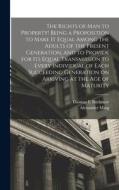 The Rights of man to Property! Being a Proposition to Make it Equal Among the Adults of the Present Generation, and to Provide for its Equal Transmiss di Thomas E. Skidmore, Alexander Ming edito da LEGARE STREET PR