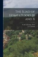 The Iliad of Homer Books Ix and X di J. C. Lawson edito da LEGARE STREET PR