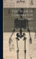 Text-Book of Comparative Anatomy; Volume 2 di Ernst Heinrich Philipp August Haeckel, Arnold Lang edito da LEGARE STREET PR