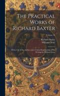 The Practical Works of Richard Baxter: With a Life of the Author and a Critical Examination of His Writings by William Orme; Volume 15 di William Orme, Richard Baxter edito da LEGARE STREET PR