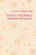 Teach Yourself Pharmacology di Evarah Abdulkadir edito da Lulu.com