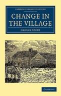 Change in the Village di George Sturt edito da Cambridge University Press