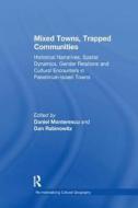 Mixed Towns, Trapped Communities di Daniel Monterescu edito da Taylor & Francis Ltd