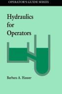 Hydraulics for Operators di Barbara Hauser edito da Taylor & Francis Ltd
