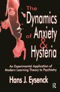 The Dynamics of Anxiety and Hysteria di Hans Eysenck edito da Taylor & Francis Ltd