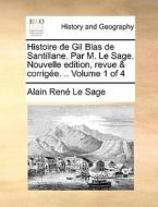 Histoire De Gil Blas De Santillane. Par M. Le Sage. Nouvelle Edition, Revue & Corrige. .. Volume 1 Of 4 di Alain Rene Le Sage edito da Gale Ecco, Print Editions