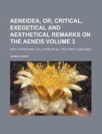 Aeneidea, Or Critical, Exegetical, And Aesthetical Remarks On The Aeneis di James Henry edito da General Books Llc