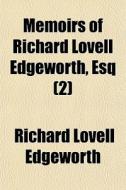 Memoirs Of Richard Lovell Edgeworth, Esq di Richard Lovell Edgeworth edito da General Books
