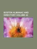 Boston Almanac and Directory Volume 42 di Books Group edito da Rarebooksclub.com
