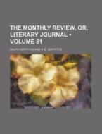 The Monthly Review, Or, Literary Journal (volume 81) di Ralph Griffiths edito da General Books Llc