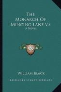 The Monarch of Mincing Lane V3 di William Black edito da Kessinger Publishing