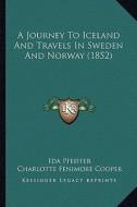A Journey to Iceland and Travels in Sweden and Norway (1852) di Ida Pfeiffer edito da Kessinger Publishing