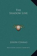 The Shadow Line di Joseph Conrad edito da Kessinger Publishing