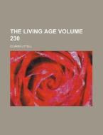 The Living Age Volume 230 di Eliakim Littell edito da Rarebooksclub.com