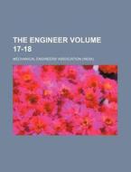 The Engineer Volume 17-18 di Mechanical Engineers Association edito da Rarebooksclub.com