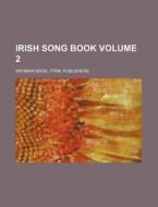 Irish Song Book Volume 2 di Firm Wehman Bros edito da Rarebooksclub.com