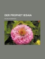 Der Prophet Iesaia di Wilhelm Gesenius edito da Rarebooksclub.com