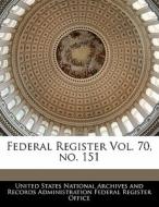 Federal Register Vol. 70, No. 151 edito da Bibliogov