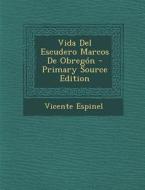 Vida del Escudero Marcos de Obregon di Vicente Espinel edito da Nabu Press