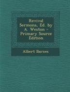 Revival Sermons, Ed. by A. Weston di Albert Barnes edito da Nabu Press