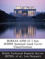 Boreas Afm-12 1-km Avhrr Seasonal Land Cover Classification di Lou Steyaert edito da Bibliogov