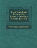 Stair-Building; Instruction Paper - Primary Source Edition edito da Nabu Press