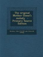 The Original Mother Goose's Melody - Primary Source Edition edito da Nabu Press
