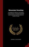 Mountain Scouting di Edward S B 1855 Farrow edito da Andesite Press