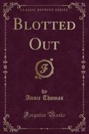 Blotted Out (classic Reprint) di Annie Thomas edito da Forgotten Books
