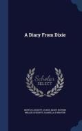 A Diary From Dixie di Myrta Lockett Avary, Mary Boykin Miller Chesnut, Isabella D Martin edito da Sagwan Press