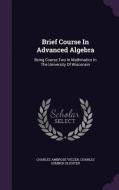 Brief Course In Advanced Algebra di Charles Ambrose Velzer edito da Palala Press