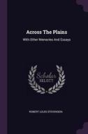 Across the Plains: With Other Memories and Essays di Robert Louis Stevenson edito da CHIZINE PUBN