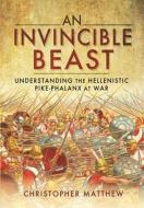 An Invincible Beast di Matthew edito da Pen & Sword Books Ltd