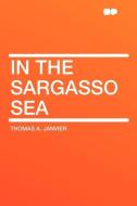 In the Sargasso Sea di Thomas A. Janvier edito da HardPress Publishing