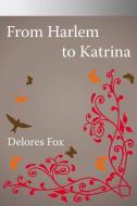 From Harlem to Katrina di Delores Fox edito da AUTHORHOUSE